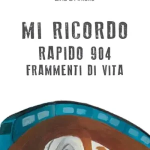 Mi ricordo. Rapido 904. Frammenti di vita Prezzo Scontato