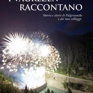 I Vagrezèn raccontano. Storia e storie di Valgrisenche e dei suoi villaggi. Ediz. italiana e francese Affare