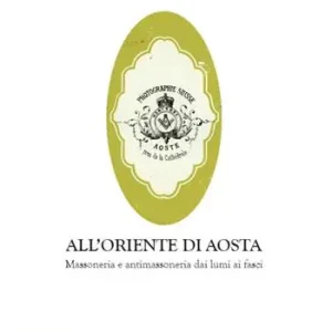 All‘Oriente di Aosta. Massoneria e antimassoneria dai lumi ai fasci Subito Disponibile