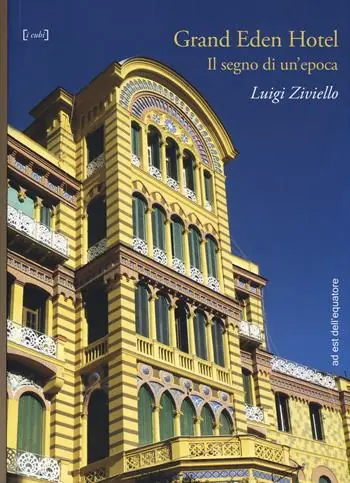 Consegna Rapida Grand Eden Hotel. Il segno di un‘epoca. Ediz. illustrata