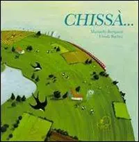 Non Perdere Chissà.... Ediz. illustrata