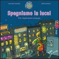 Spegniamo la luce! Per risparmiare energia. Ediz. illustrata Occasione Imperdibile