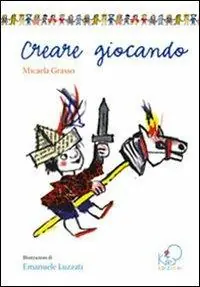 Creare giocando. Ediz. illustrata Popolare