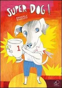 Super dog. Ediz. illustrata Nuova Collezione