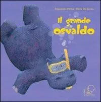 Il grande Osvaldo. Ediz. illustrata A Buon Prezzo