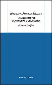 Vendita Finale Wolfgang Amadeus Mozart. Il concerto per clarinetto e orchestra