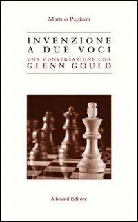 Prezzo Ridotto Invenzione a due voci. Una conversazione con Glenn Gould