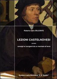 Lezioni castelnovesi. Consigli ai naviganti da un marinaio di terra Promozione Esclusiva