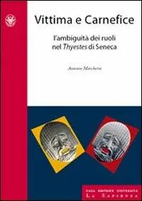 Ordina Subito Vittima e carnefice. L‘ambiguità dei ruoli nel Thyestes di Seneca