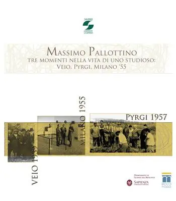 Solo Oggi Massimo Pallottino. Tre momenti nella vita di uno studioso Veio, Pyrgi, Milano ‘55. Con DVD