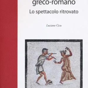 Il mimo teatrale greco-romano. Lo spettacolo ritrovato Affare