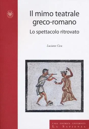 Il mimo teatrale greco-romano. Lo spettacolo ritrovato Affare