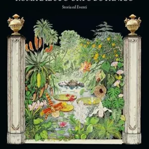 Roma e il suo orto botanico. Storia ed eventi. Ediz. illustrata Sconto