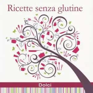 Ricette senza glutine. Dolci Ultima Occasione