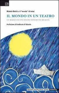Il mondo in un teatro. Le radici di un sogno divenuto realtà Ultimissimo Modello