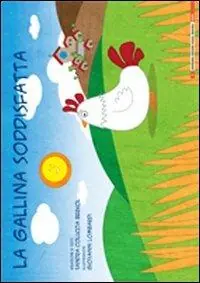 La gallina soddisfatta. Ediz. illustrata Miglior Prezzo