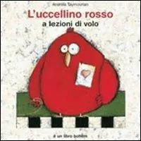 L‘uccellino rosso a lezioni di volo. Ediz. illustrata Direttamente Dal Produttore