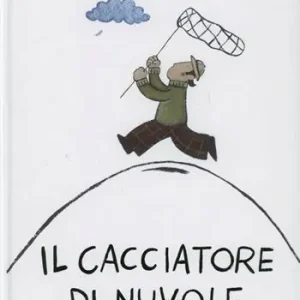 Il cacciatore di nuvole. Ediz. illustrata Compra Oggi Stesso