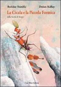 Prezzo Scontato La cicala e la piccola formica. Dalla favola di Esopo. Ediz. illustrata