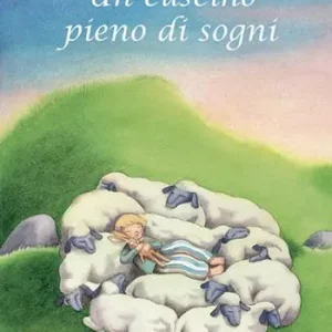 Un cuscino pieno di sogni. Ediz. illustrata Compra Oggi Stesso