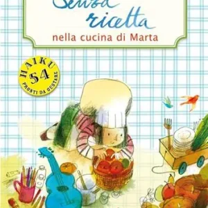 Nuovo Arrivo Senza ricetta. Nella cucina di Marta. Ediz. illustrata
