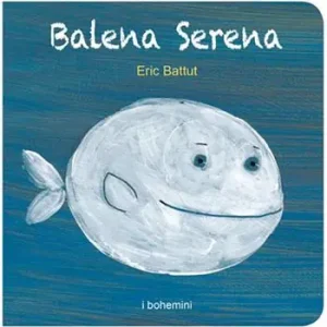 Novità Balena serena. Ediz. illustrata