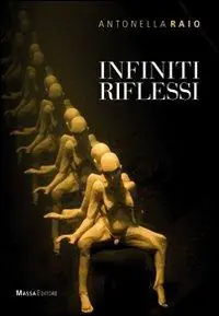 Infiniti riflessi. Catalogo della mostra. Ediz. multilingue Subito Disponibile
