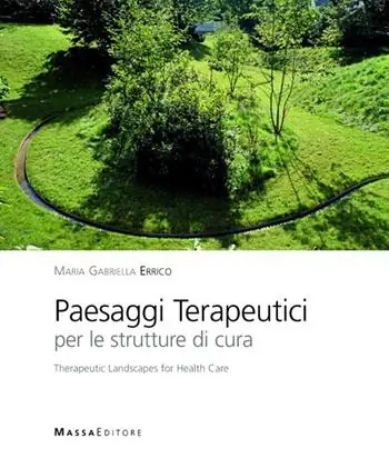 Paesaggi terapeutici per le strutture di cura. Ediz. italiana e inglese Sconto
