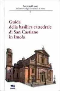 Guida alla basilica cattedrale di San Cassiano in Imola Reso Gratuito