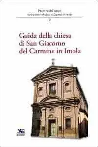 Pagamento Sicuro Guida della chiesa di San Giacomo del Carmine in Imola. Percorsi del sacro