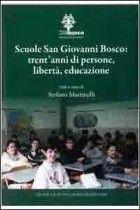 Saldi Scuola San Giovanni Bosco. Trent‘anni di persone, libertà, educazione