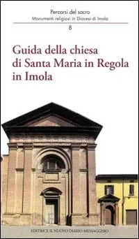 Guida della Chiesa di Santa Maria in regola in Imola. Monumenti religiosi in diocesi di Imola Prezzo Di Fabbrica