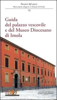 Guida del palazzo vescovile e del Museo Diocesano di Imola Economico