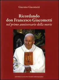 Ricordando don Francesco Giacometti nel primo anniversario della morte Must-Have