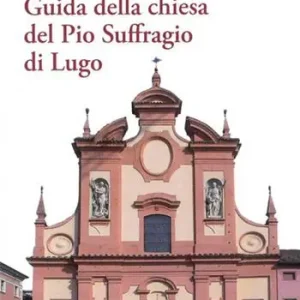 Guida della chiesa del Pio Suffragio di Lugo Occasione Imperdibile