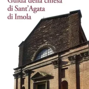 Prezzo Ridotto Guida della chiesa di Sant‘Agata di Imola