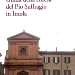 Guida della chiesa del Pio Suffragio in Imola Offerta