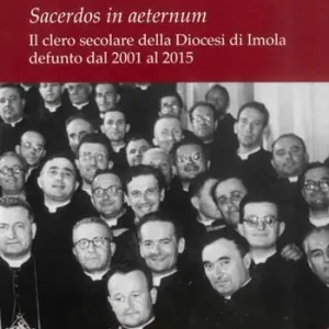 Sacerdos in aeternum. Il clero secolare della diocesi di Imola defunto dal 2001 al 2015 Sconto