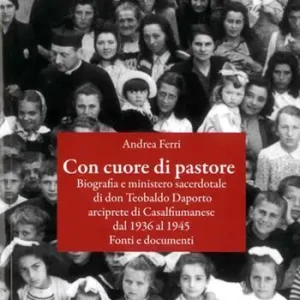 Con cuore di pastore. Biografia e ministero sacerdotale di don Teobaldo Daporto arciprete di Casalfiumanese dal 1936 al 1945. Fonti e documenti A Buon Prezzo