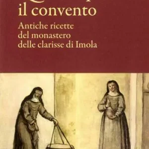 Offerta Quel che passa il convento. Antiche ricette del monastero delle clarisse di Imola