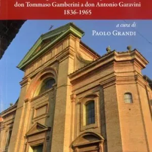 Spedizione Espresso La memoria della città. Castel Bolognese nelle cronache parrocchiali da don Tommaso Gamberini a don Antonio Garavini (1836-1965)