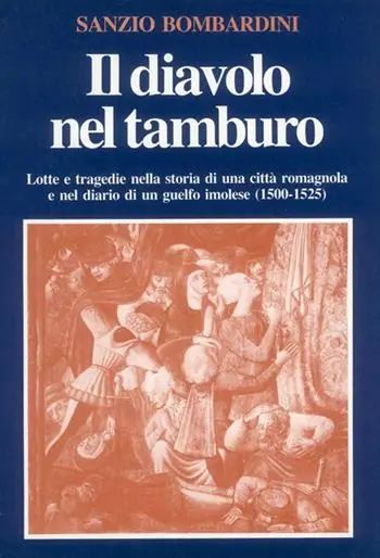Must-Have Il diavolo nel tamburo. Lotte e tragedie nella storia di una città romagnola e nel diario di un guelfo imolese (1500-1525)