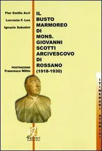 Sconto Il busto marmoreo di mons. Giovanni Scotti arcivescovo di Rossano (1918-1930)
