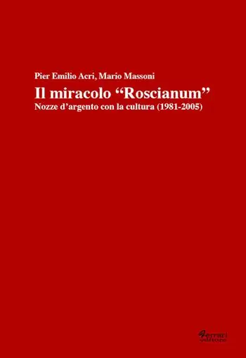 Il miracolo «Roscianum». Nozze d‘argento con la cultura 1981-2005 Scelto Dai Clienti