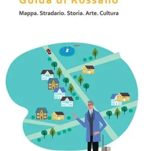 Offerta Limitata Guida di Rossano. Mappa, stradario, storia, arte, cultura