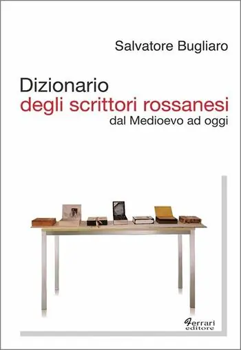 Prezzo Ridotto Dizionario degli scrittori rossanesi. Dal Medioevo ad oggi