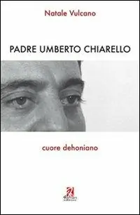 Promozione Padre Umberto Chiarello. Cuore dehoniano