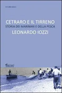 Cetraro e il Tirreno. Storia dei marinari e della pesca Nuova Collezione