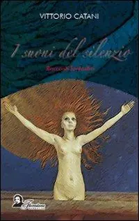I suoni del silenzio. Racconti fantastici Ultimissimo Modello
