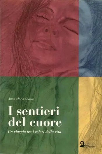 I sentieri del cuore. Un viaggio tra i colori della vita Compra Online